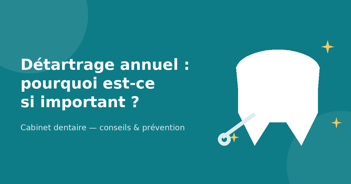 Pourquoi le détartrage annuel est-il si important ?